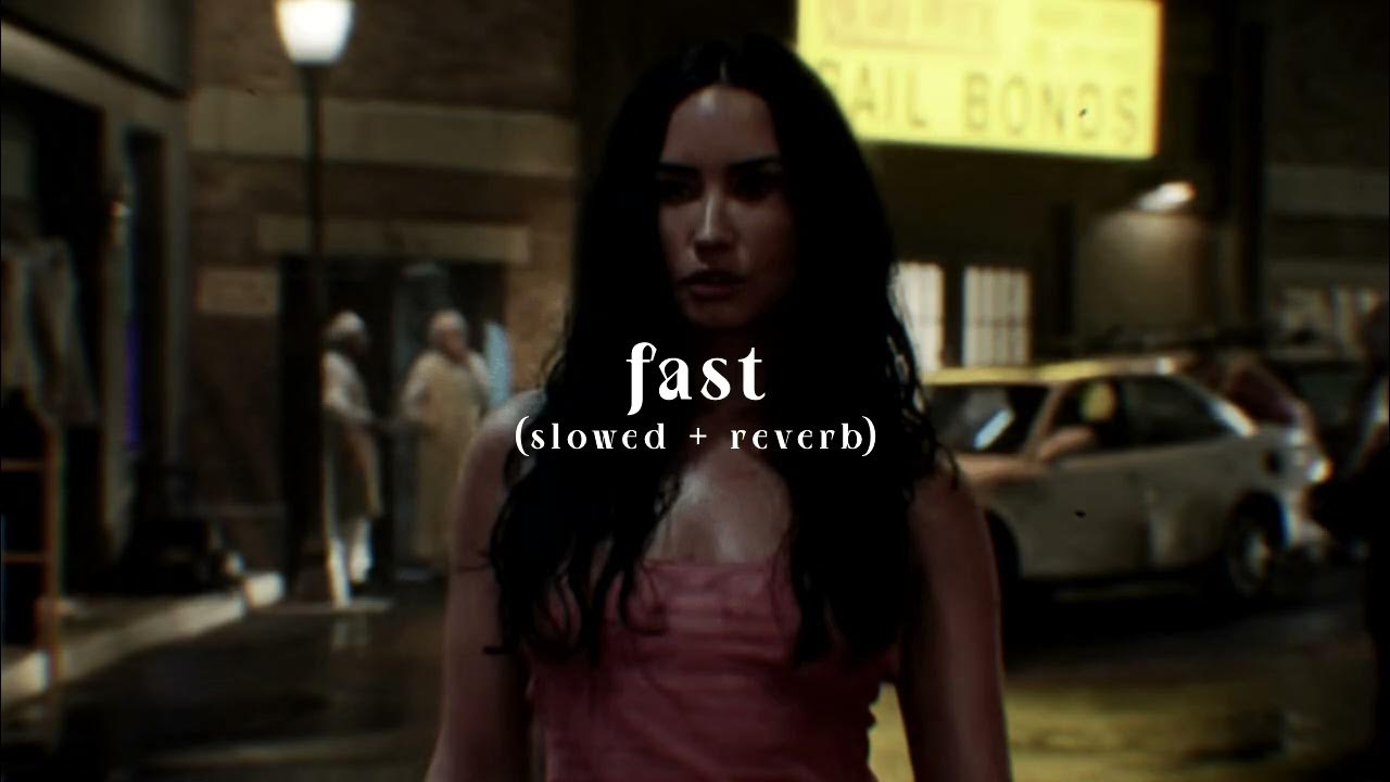 demi lovato - fast (slowed + reverb) demi lovato - fast (slowed + reverb)