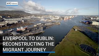 Liverpool to Dublin  reconstructing the migrant journey