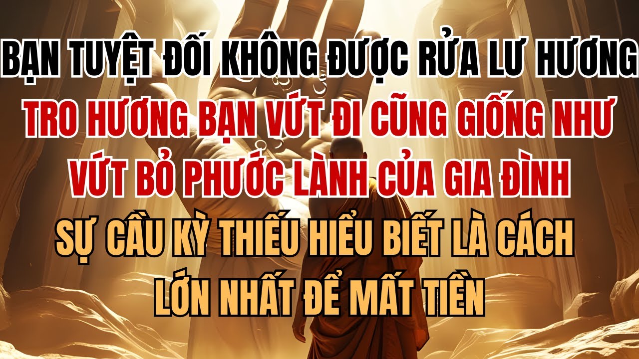 BẠN TUYỆT ĐỐI KHÔNG ĐƯỢC RỬA LƯ HƯƠNG! TRO HƯƠNG BẠN VỨT ĐI CŨNG GIỐNG NHƯ VỨT BỎ PHƯỚC LÀNH...