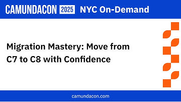 Masterclass: Move from C7 to C8 with Confidence | CamundaCon 2025 NYC