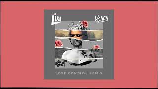 Lose Control ( Liu x Kohen Remix )
