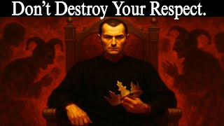 9 Things That Will Destroy Your Respect in Public — Machiavelli’s Warning
