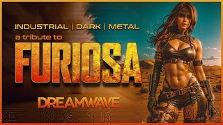 ★ D R E A M W A V E ★  Furiosa Tribute  Industrial / Dark / Metal