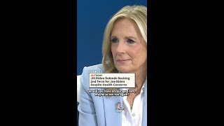 Jill Biden Defends Backing 2nd Term for Joe Biden Despite Health Concerns