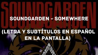 Soundgarden - Somewhere (Lyrics/Sub Español) (HD)