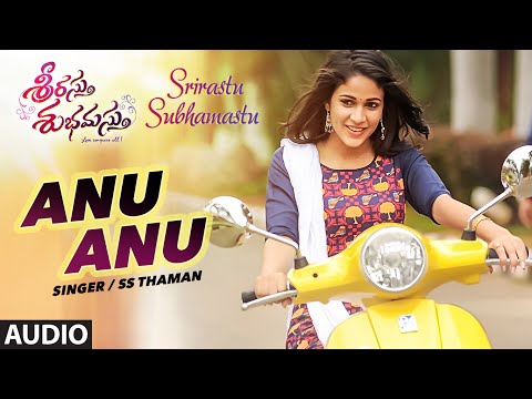 Srirastu Subhamastu Songs | Anu Anu Full Song | Allu Sirish, Lavanya Tripathi | SS Thaman