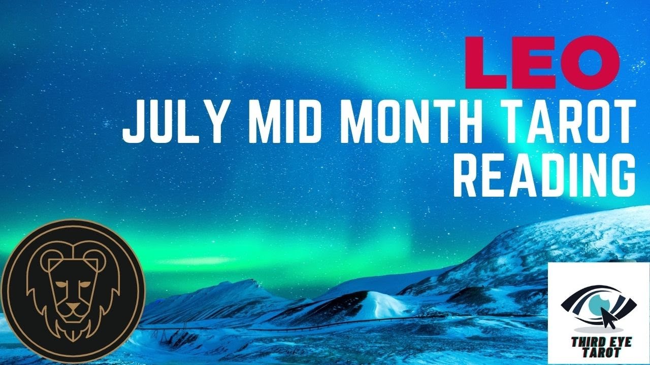 leo july 2022 mid month tarot reading I love tarot reading