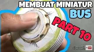Cara Membuat Miniatur Bus Dari Triplek ( PART 10 )