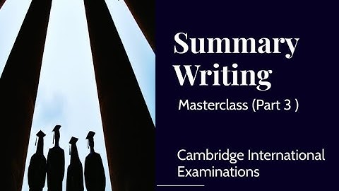 IGCSE ESL Summary Writing Masterclass Part 3