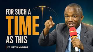 For Such a Time as This | Pr. David Mmbaga