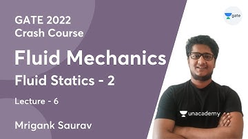 L6 | Fluid Statics - 2 | Fluid Mechanics Crash Course | GATE 2022 | Mrigank Saurav