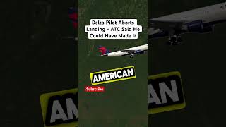 Delta Pilot Aborts Landing - ATC Said He Could Have Made It #shorts