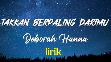 Deborah Hanna - Takkan Berpaling DariMu | Official lirik Video