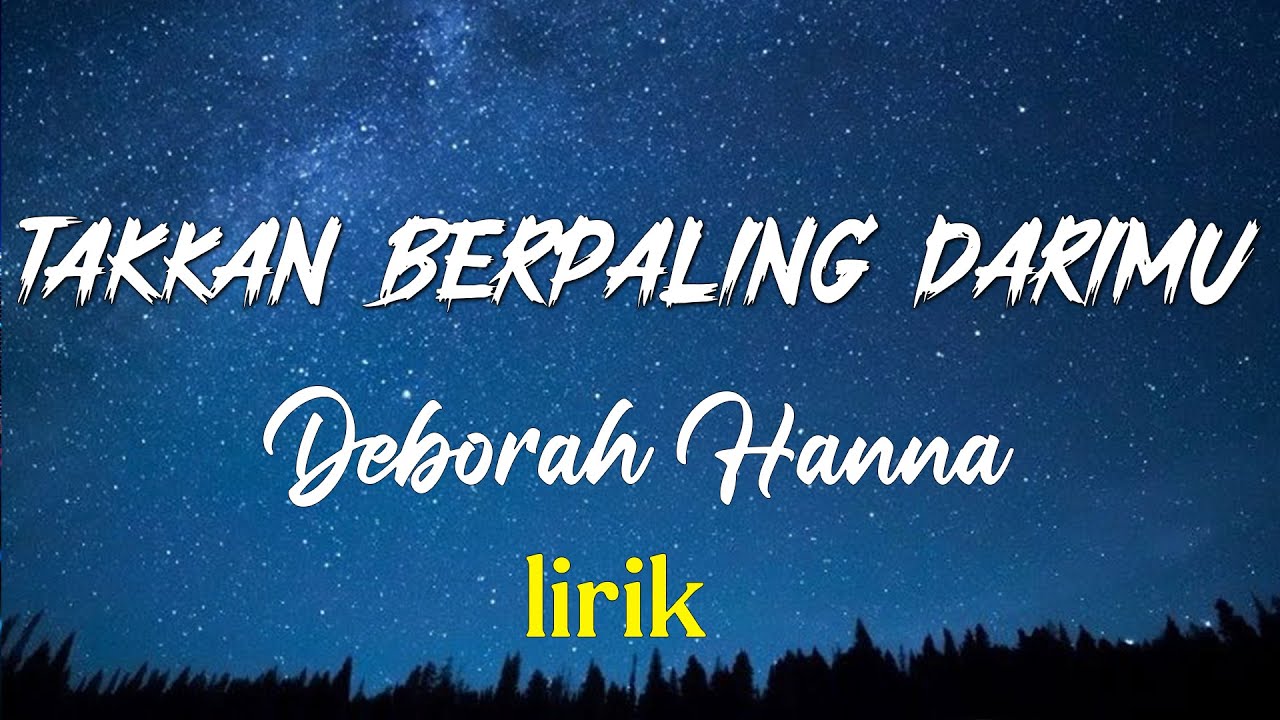 Deborah Hanna - Takkan Berpaling DariMu | Official lirik Video Deborah Hanna - Takkan Berpaling DariMu | Official lirik Video