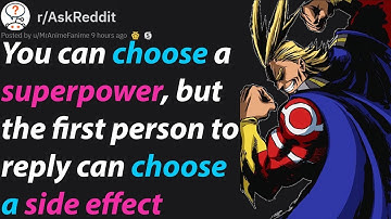 Choose a superpower, but the first person to reply chooses a side effect (R/AskReddit)