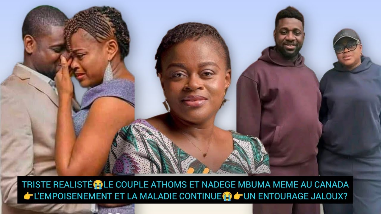 TRISTE REALISTÉ😭COUPLE ATHOMS ET NADEGE MBUMA MEME AU CANADA👉L'EMPOISENEMENT CONTINUE😭