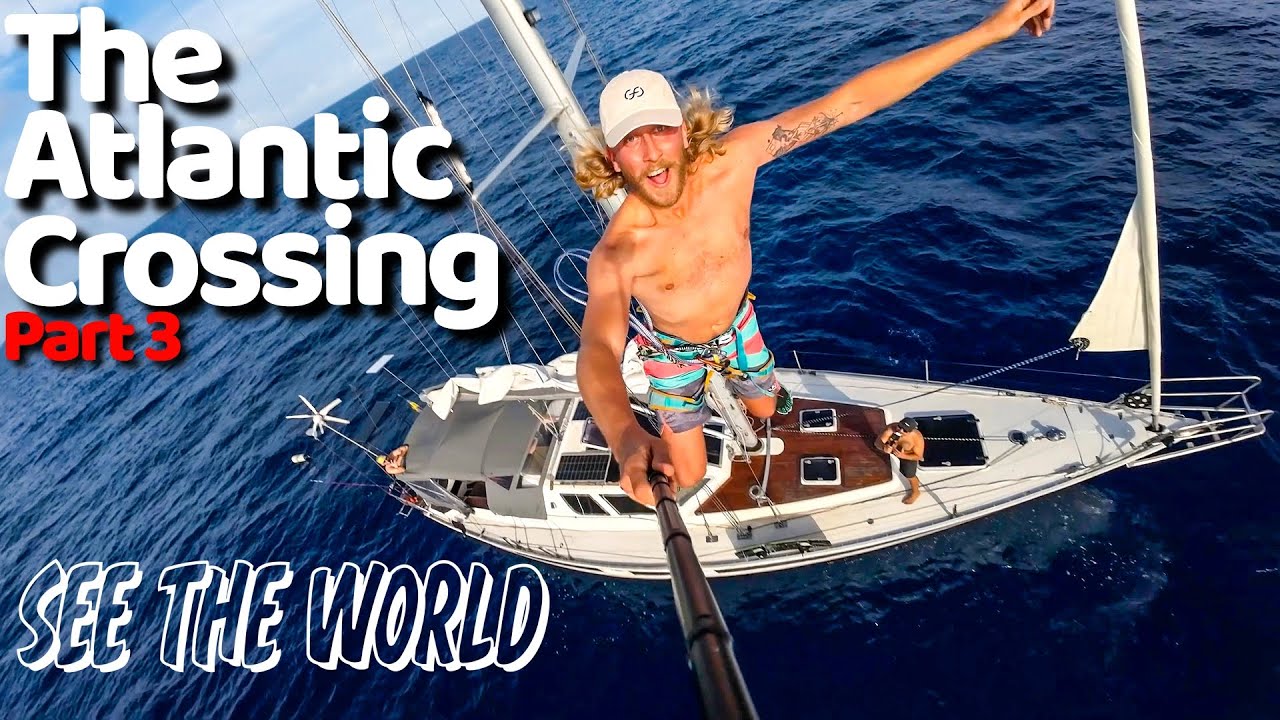 Atlantic Crossing p4 - The Reality Of Sailing Across The Atlantic Ep. 18