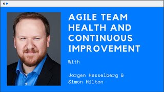 Agile Team Health and Continuous Improvement (Full Interview)