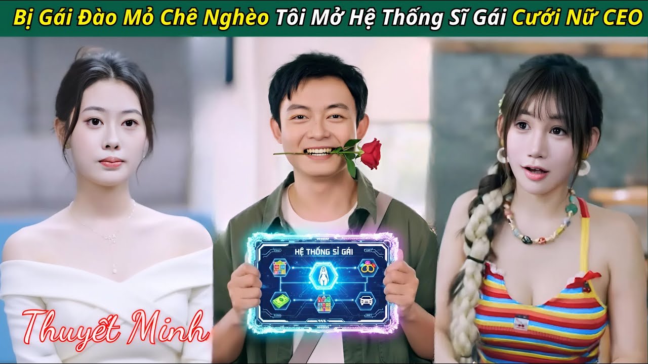 bị Bạn Gái Đào Mỏ Chê Nghèo, chàng trai bật Hệ Thống Sĩ Gái Tán Đỗ nữ CEO - kịch ngắn trung quốc