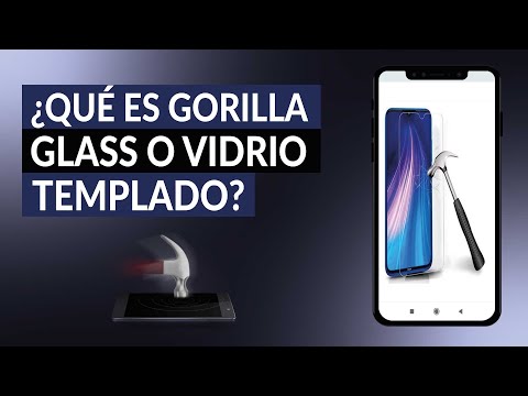 ¿Qué es GORILLA GLASS o VIDRIO TEMPLADO y porque los móviles lo tienen? Ventajas y diferencias