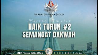 NAIK TURUN SEMANGAT DAKWAH #2 - Ustadz Dr. Zaenal Abidin, Lc., MM حفظه الله