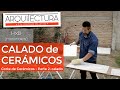 CORTE DE CERAMICOS - PARTE 2: CALADOS - CONSTRUCCIÓN Y ARQUITECTURA