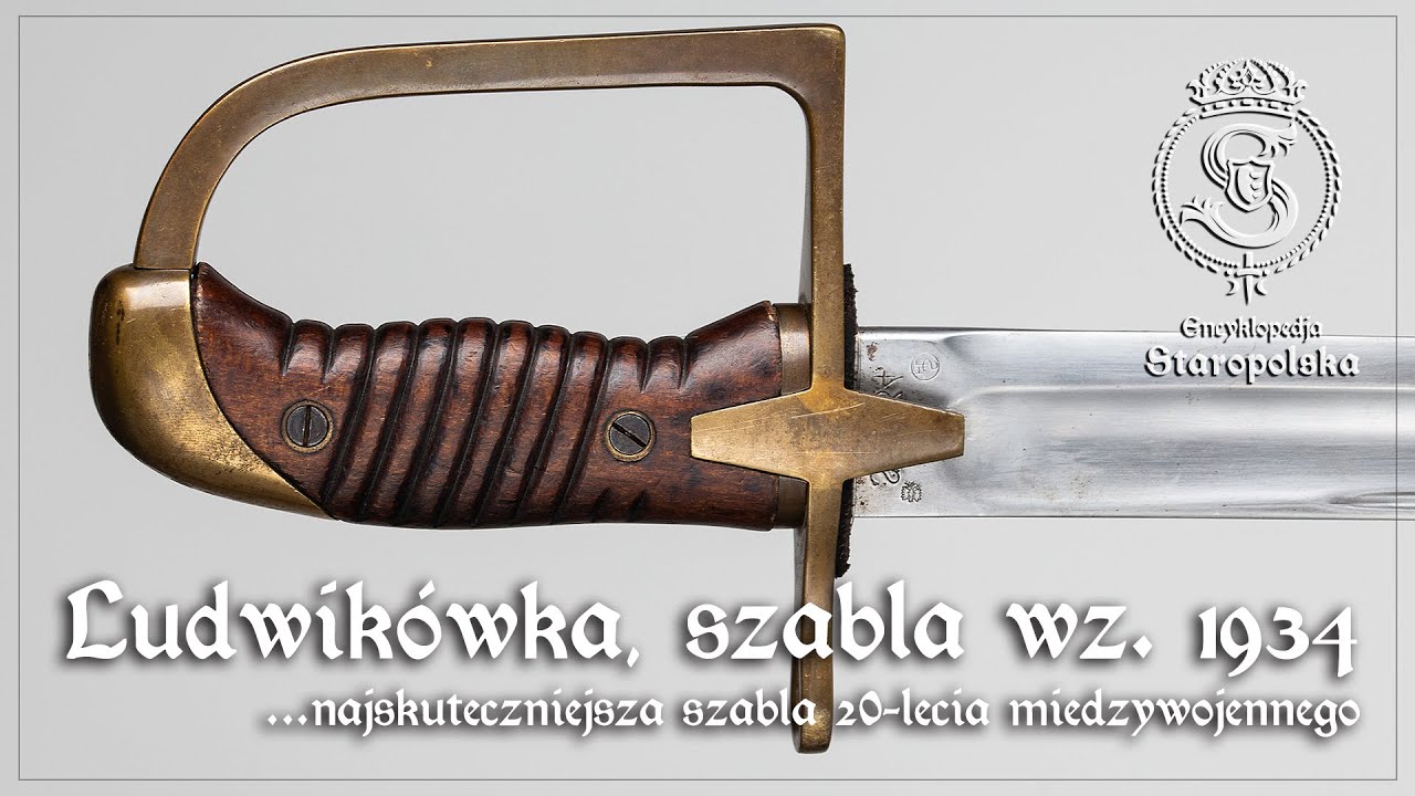 Ludwikówka, szabla wz. 1934 - NAJSKUTECZNIEJSZA szabla DWUDZIESTOLECIA międzywojennego