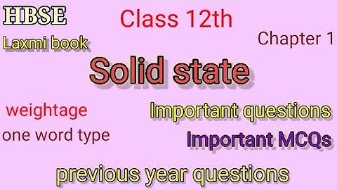 Solid state/#HBSE class 12th/chemistry/chapter-1/previous year questions/important questions/laxmi