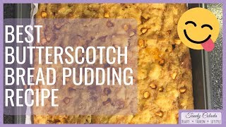 A Delicious BUTTERSCOTCH BREAD PUDDING Recipe