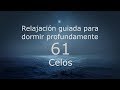 RELAJACION PARA DORMIR - 61 - Celos