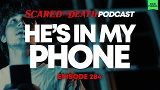 Scared To Death | He's In My Phone