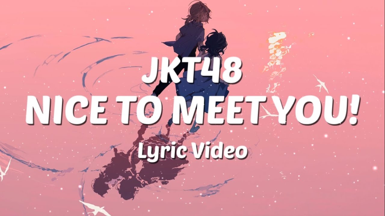 JKT48 - Nice To Meet You! (Lyric Video) JKT48 - Nice To Meet You! (Lyric Video)