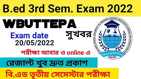 B.ed 3rd semester exam 2022 date | wbuttepa b.ed 3rd semester exam session 2020-2022, result out