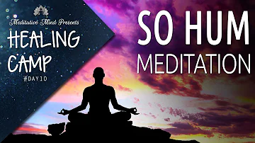 SO HUM Mantra | Guided Meditation | Healing Camp 2016 | Day #10