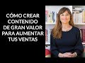 Cómo crear contenido de gran valor para aumentar tus ventas