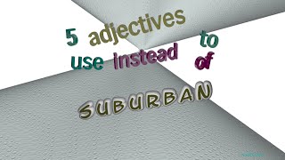 suburban - 5 adjectives meaning suburban (sentence examples)