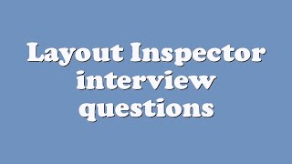 Layout Inspector interview questions