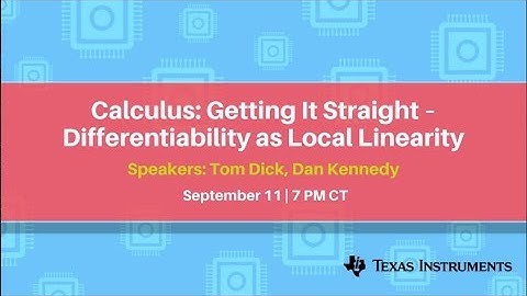 Webinar: Calculus: Getting It Straight — Differentiability as Local Linearity