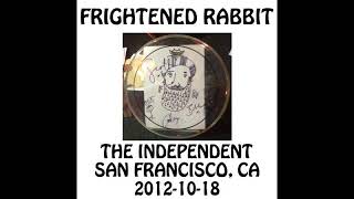 Frightened Rabbit - 2012-10-18 - San Francisco, CA @ The Independent [Audio] [MIX]