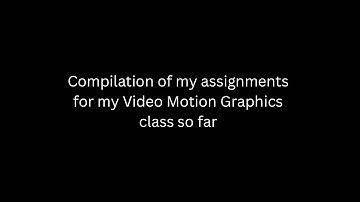 video motion graphics assignments COMPILATION