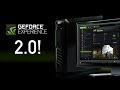 GeForce Experience 2.0: What&#39;s New? (Features Overview)