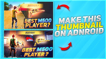 How To Make Thumbnail Like @classyfreefire Easily On Android || Free Fire || P.T world