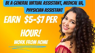 Be A General Virtual Assistant, Medical VA, Physician Assistant  and Earn As Much As $5$7 Per Hour!