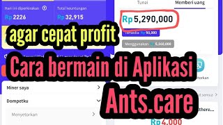 Begini cara bermain di Aplikasi ANTS.CARE agar cepat untung banyak. screenshot 5