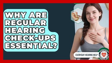 Why Are Regular Hearing Check-ups Essential? - Everyday Hearing Help