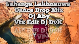Khesari SonG Lahanga Lakhnauaa Dance Drop Mix Deej Abhay Aby Vfx EdiT Dj DvK Music Mafia DvK & SrY screenshot 5