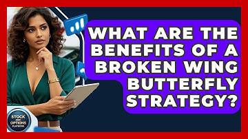 What Are The Benefits Of A Broken Wing Butterfly Strategy? - Stock and Options Playbook