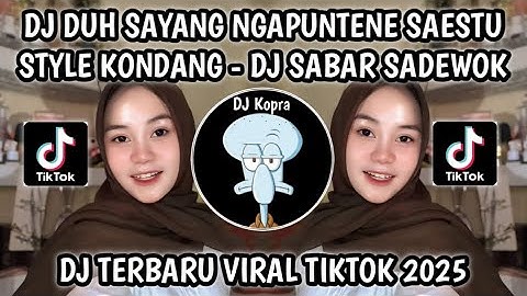 DJ SABAR SADEWOK STYLE KONDANG || DJ DUH SAYANG NGAPUNTENE SAESTU SLOW KANE VIRAL TIKTOK 2025‼️
