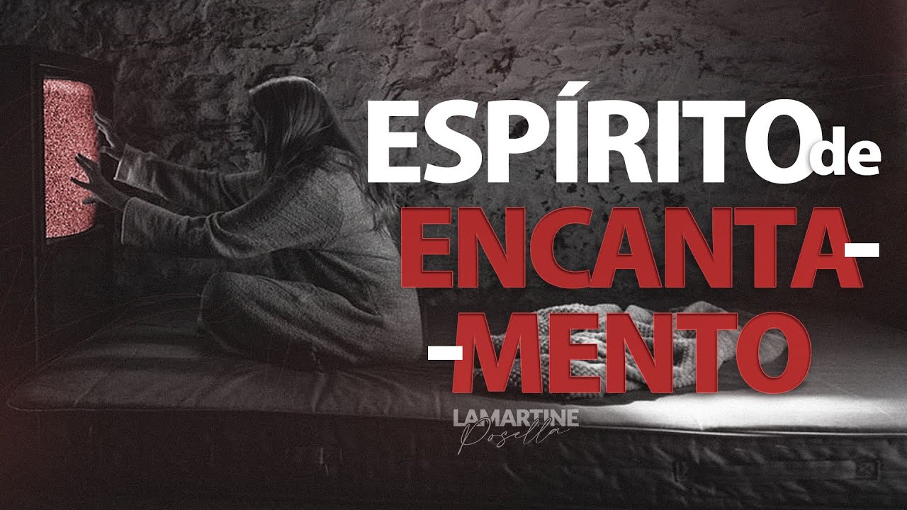 ESPÍRITO DE ENCANTAMENTO | Bruxaria e Macumba Pega no Cristão? | Lamartine Posella