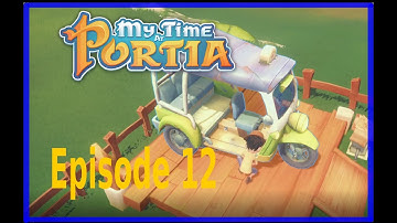 My Time at Portia: Lets play. Episode 12. Building Dee-Dee Transport